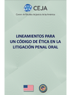 Lineamientos para un código de ética en la Litigación Penal Oral